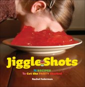 book Jiggle shots: 75 recipes to get the party started