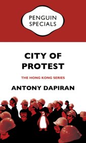 book City of protest: a recent history of dissent in Hong Kong