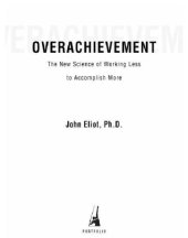 book Overachievement: the new science of working less to accomplish more