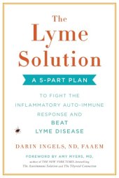 book The Lyme solution: a 5-part plan to fight the inflammatory auto-immune response and beat Lyme disease