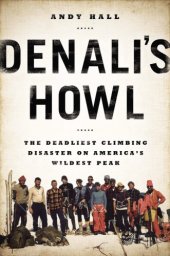 book Denali's howl: the deadliest climbing disaster on America's wildest peak