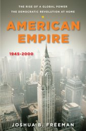 book American empire: the rise of a global power, the democratic revolution at home, 1945-2000