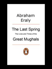 book The last spring: the lives and times of the great Mughals