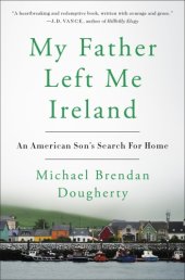 book My father left me Ireland: an American son's search for home