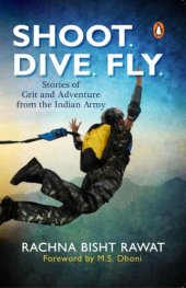 book Shoot, Dive, Fly: Stories of Grit and Adventure from The Indian Army