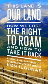 book This land is our land: how we lost the right to roam and how to take it back