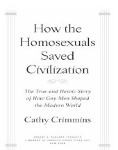 book How the homosexuals saved civilization: the time and heroic story of how gay men shaped the modern world