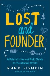 book Lost and founder: a painfully honest field guide to the startup world