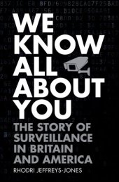 book We know all about you: the story of surveillance in Britain and America