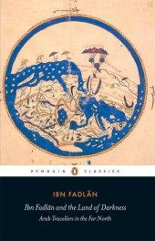 book Ibn Fadlan and the Land of Darkness: Arab Travellers in the Far North