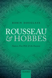 book Rousseau and Hobbes nature, free will, and the passions