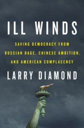 book Ill Winds: Saving Democracy From Russian Rage, Chinese Ambition, And American Complacency