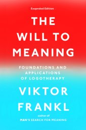 book The will to meaning: foundations and applications of logotherapy