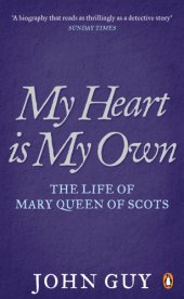 book My Heart is My Own: The Life of Mary Queen of Scots