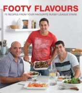 book Footy flavours: 75 recipes from your favourite Rugby League stars