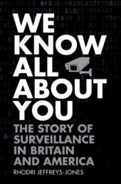 book We know all about you: the story of surveillance in Britain and America