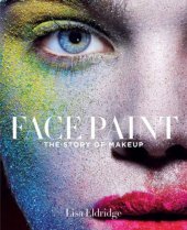 book Face Paint: The Story of Makeup