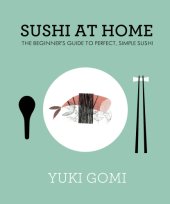 book Sushi at Home: the Beginner's Guide to Perfect, Simple Sushi