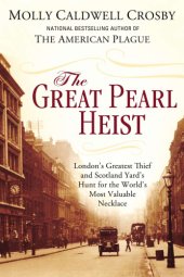 book The great pearl heist: London's greatest jewel thief and Scotland Yard's hunt for the world's most valuable necklace