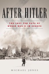 book After Hitler: the last days of the Second World War in Europe