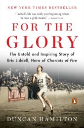 book For the glory: Eric Liddell's journey from Olympic champion to modern martyr