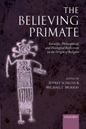 book The believing primate: scientific, philosophical, and theological reflections on the origin of religion