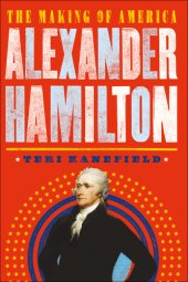 book Alexander Hamilton: the Hero Who Helped Shape America