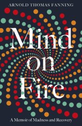 book Mind on fire: a memoir of madness and recovery