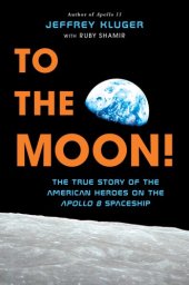 book To the Moon!: the True Story of the American Heroes on the Apollo 8 Spaceship