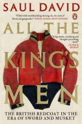 book All the king's men: the British Redcoat in the era of sword and musket