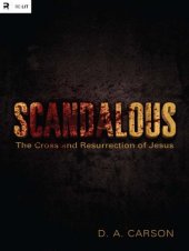 book Scandalous: the cross and resurrection of Jesus