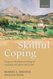 book Skillful coping: essays on the phenomenology of everyday perception and action