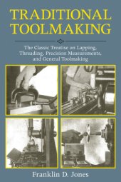 book Traditional Toolmaking: the Classic Treatise on Lapping, Threading, Precision Measurements, and General Toolmaking