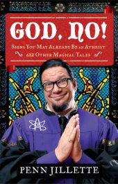 book God, no!: signs you may already be an atheist and other magical tales