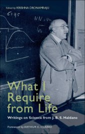 book What I Require From Life: Writings on science and life from J.B.S. Haldane