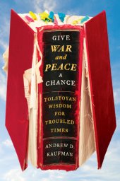 book Give War and Peace a chance: Tolstoyan wisdom for troubled times