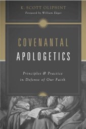 book Covenantal Apologetics: Principles and Practice in Defense of Our Faith