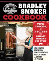 book The Bradley smoker cookbook: tips, tricks, and recipes from Bradley smoker's pro staff