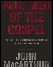 book Ashamed of the Gospel: When the Church Becomes Like the World