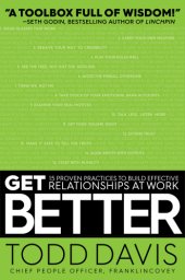 book Get better: 15 proven practices to build effective relationships at work