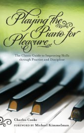 book Playing the piano for pleasure: the classic guide to improving skills through practice and discipline