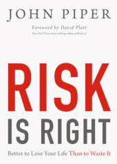 book Risk is right: better to lose your life than to waste it