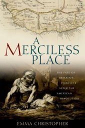 book A merciless place: the fate of Britain's convicts after the American Revolution