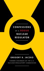 book Confessions of a Rogue Nuclear Regulator