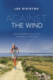 book Against the wind: an Ironwoman's race for her family's survival