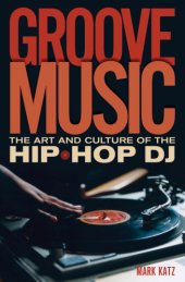 book Groove music: the art and culture of the hip-hop DJ