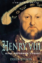 book A brief history of Henry VIII: king, reformer and tyrant