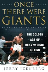 book Once there were giants: the golden age of heavyweight boxing