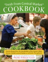 book Fresh From Central Market Cookbook: Favorite Recipes From The Standholders Of The Nation's Oldest Farmers Market, Ce