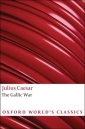 book The Gallic war: Seven commentaries on the Gallic war with an eighth commentary by Aulus Hirtius